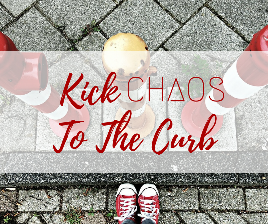Kick Chaos to The Curb!